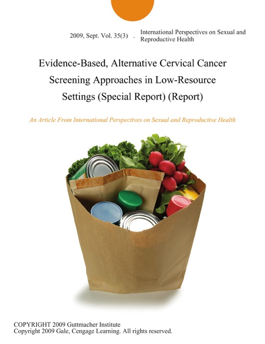 Evidence-Based, Alternative Cervical Cancer Screening Approaches in Low-Resource Settings (Special Report) (Report)