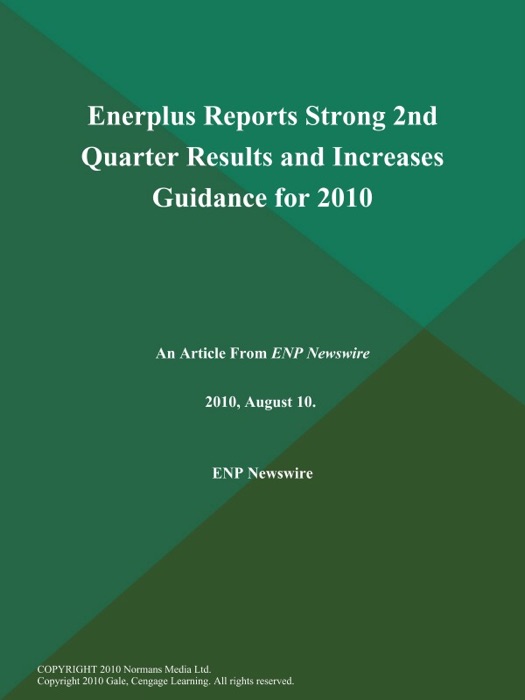 Enerplus Reports Strong 2nd Quarter Results and Increases Guidance for 2010