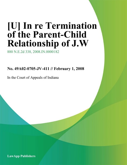 In Re Termination of the Parent-Child Relationship of J.W.