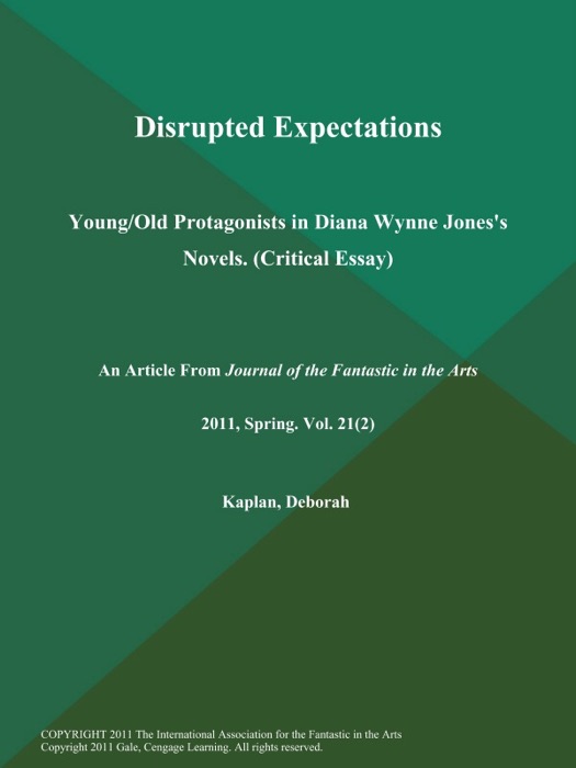 Disrupted Expectations: Young/Old Protagonists in Diana Wynne Jones's Novels (Critical Essay)