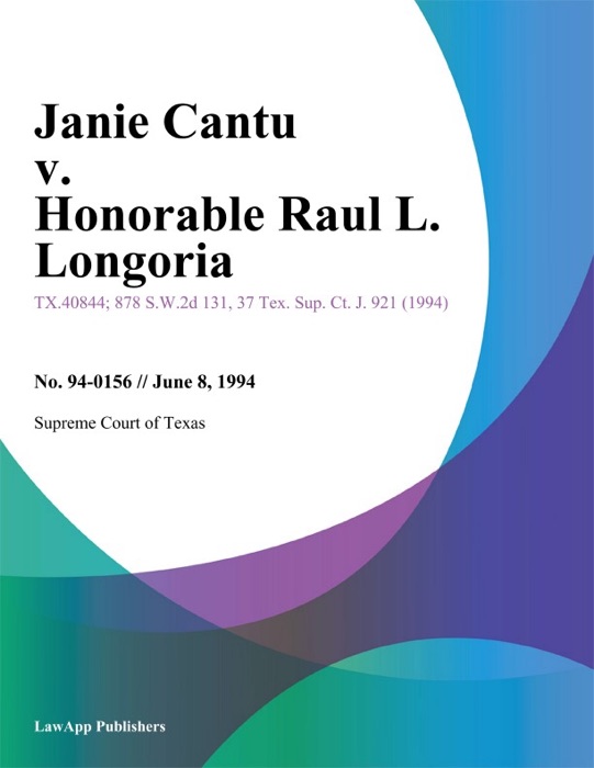 Janie Cantu v. Honorable Raul L. Longoria