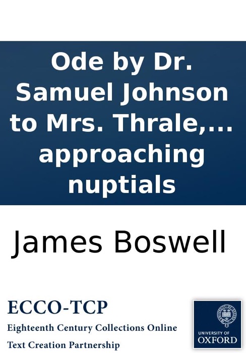 Ode by Dr. Samuel Johnson to Mrs. Thrale, upon their supposed approaching nuptials