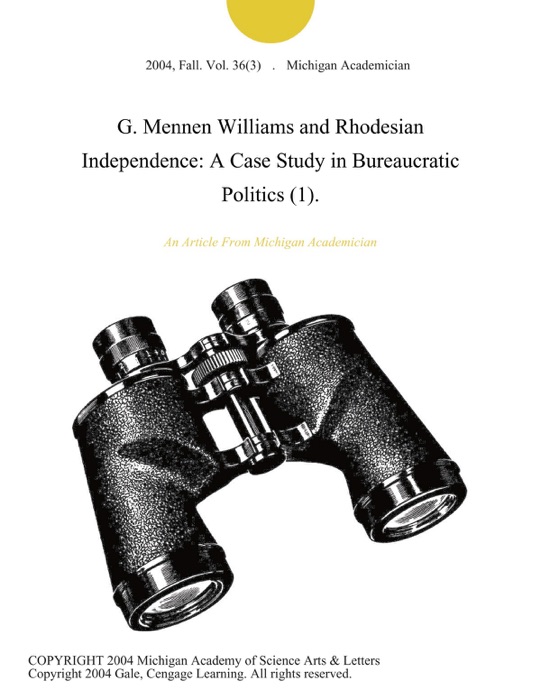 G. Mennen Williams and Rhodesian Independence: A Case Study in Bureaucratic Politics (1).
