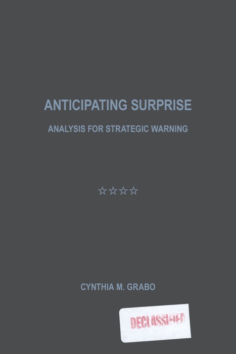 Anticipating Surprise: Analysis for Strategic Warning