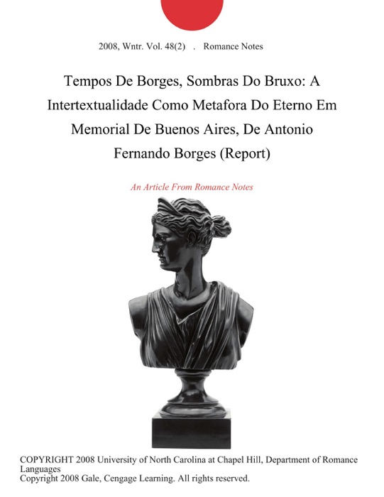 Tempos de Borges, Sombras Do Bruxo: A Intertextualidade como Metafora Do Eterno Em Memorial de Buenos Aires, De Antonio Fernando Borges (Report)