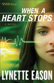 When a Heart Stops - Lynette Eason