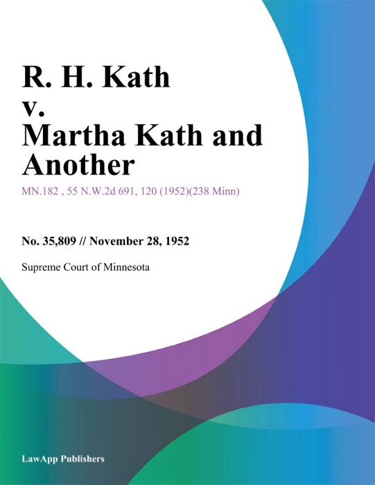 R. H. Kath v. Martha Kath and Another