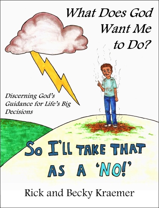 What Does God Want Me to Do? Discerning God’s Guidance for Life’s Big Decisions