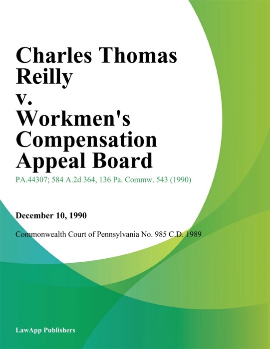 Charles Thomas Reilly v. Workmens Compensation Appeal Board (General Electric Company)
