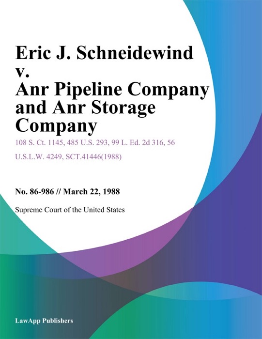 Eric J. Schneidewind v. Anr Pipeline Company and Anr Storage Company