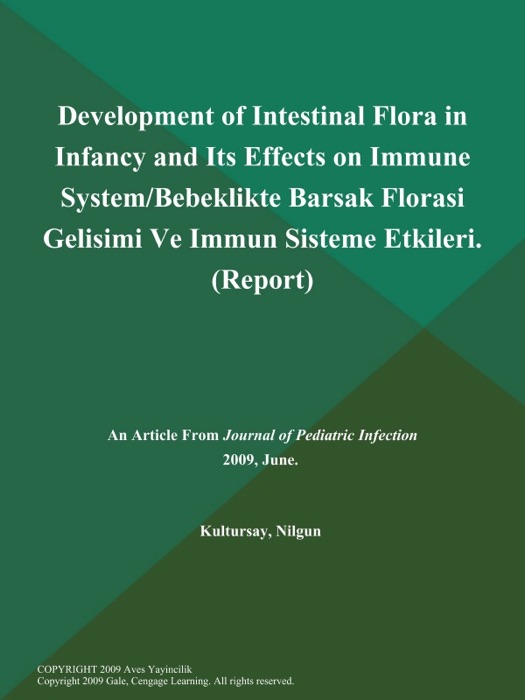 Development of Intestinal Flora in Infancy and Its Effects on Immune System/Bebeklikte Barsak Florasi Gelisimi Ve Immun Sisteme Etkileri (Report)