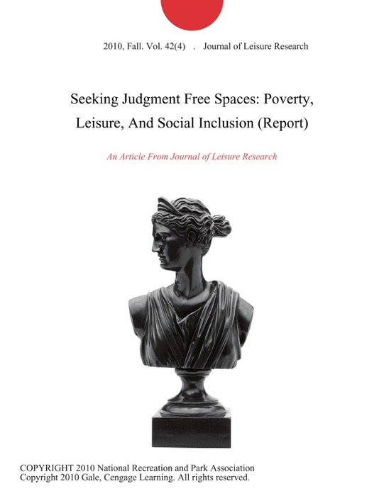 Seeking Judgment Free Spaces: Poverty, Leisure, And Social Inclusion (Report)