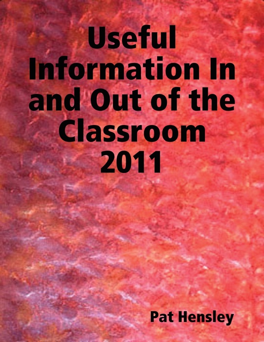 Useful Information In and Out of the Classroom 2011