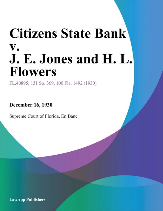 Citizens State Bank v. J. E. Jones and H. L. Flowers