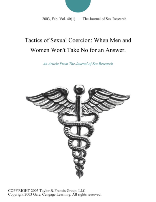 Tactics of Sexual Coercion: When Men and Women Won't Take No for an Answer.