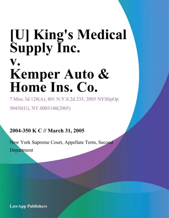 Kings Medical Supply Inc. v. Kemper Auto & Home Ins. Co.