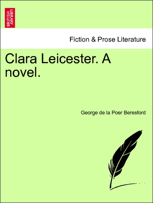 Clara Leicester. A novel. Vol. III.