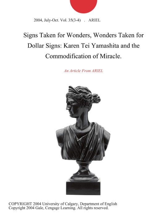 Signs Taken for Wonders, Wonders Taken for Dollar Signs: Karen Tei Yamashita and the Commodification of Miracle.