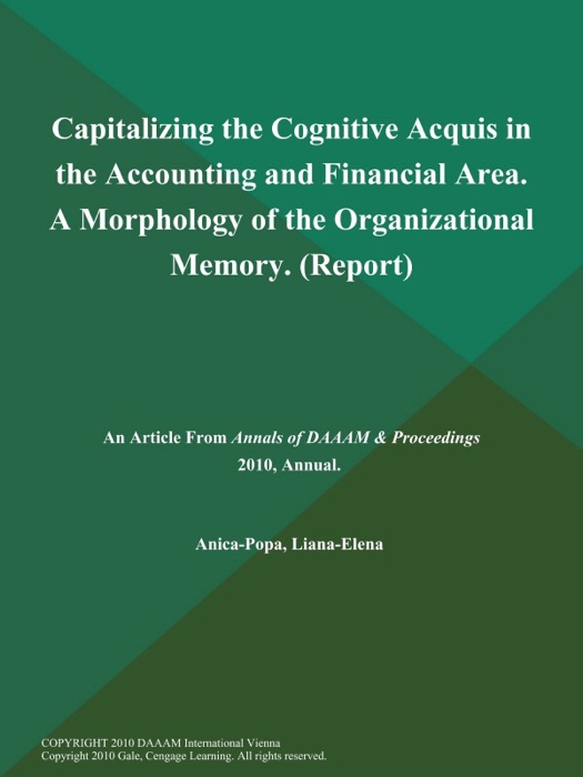 Capitalizing the Cognitive Acquis in the Accounting and Financial Area. A Morphology of the Organizational Memory (Report)