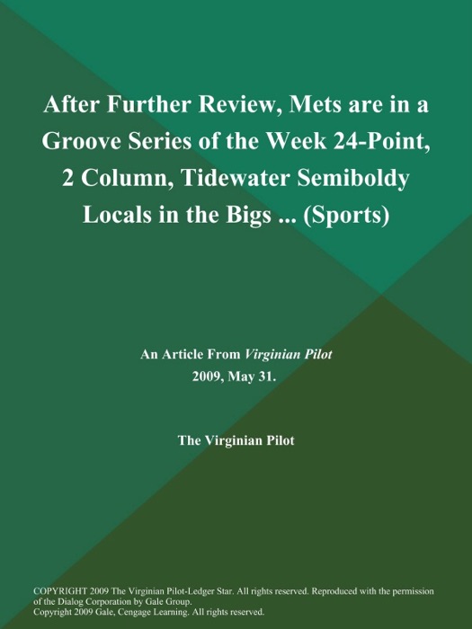 After Further Review, Mets are in a Groove Series of the Week 24-Point, 2 Column, Tidewater Semiboldy Locals in the Bigs .. (Sports)