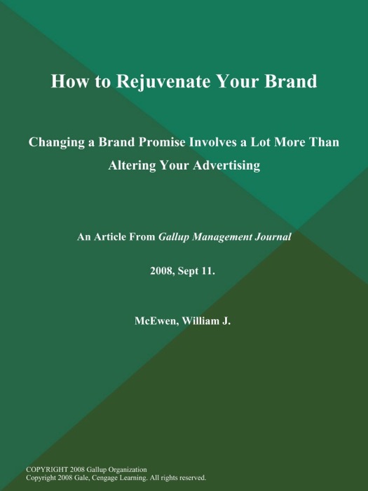 How to Rejuvenate Your Brand; Changing a Brand Promise Involves a Lot More Than Altering Your Advertising