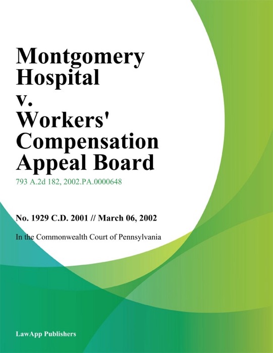 Montgomery Hospital V. Workers' Compensation Appeal Board