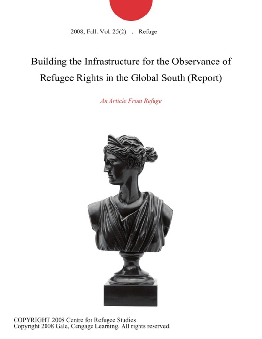 Building the Infrastructure for the Observance of Refugee Rights in the Global South (Report)