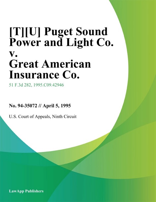 Puget Sound Power and Light Co. v. Great American Insurance Co.