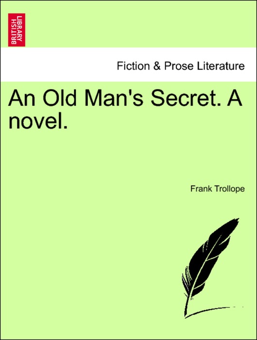 An Old Man's Secret. A novel. VOL. III.