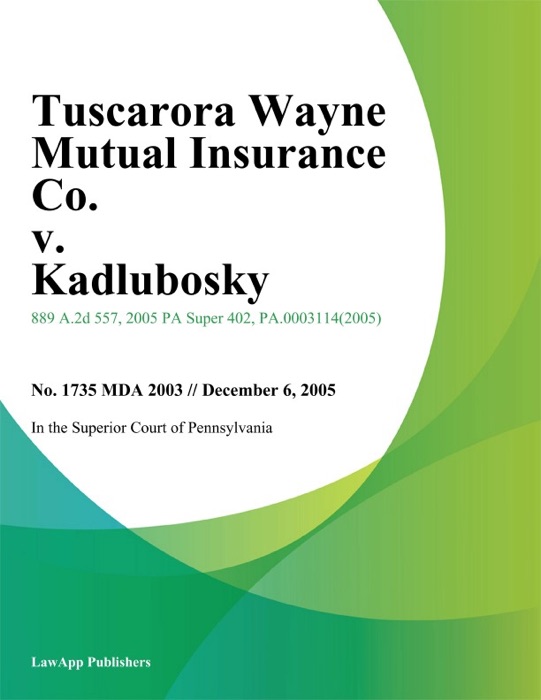 Tuscarora Wayne Mutual Insurance Co. v. Kadlubosky