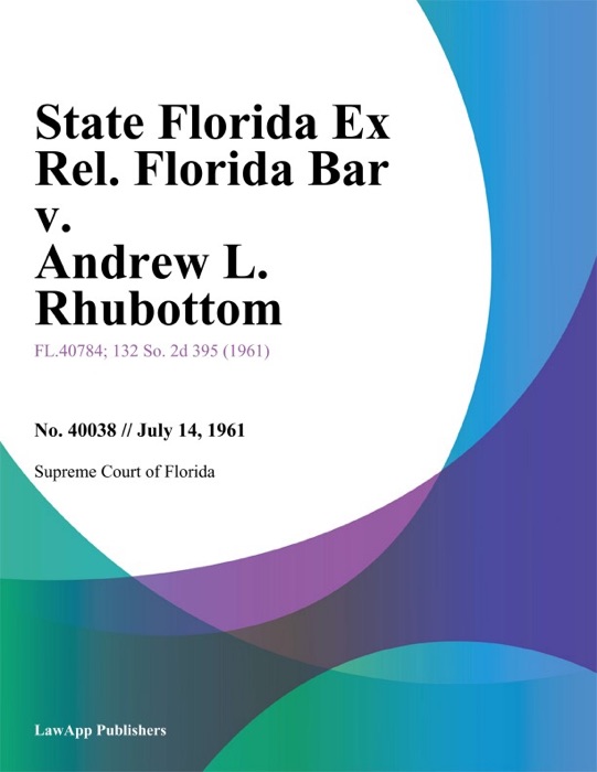 State Florida Ex Rel. Florida Bar v. Andrew L. Rhubottom