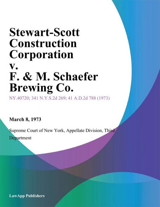 Stewart-Scott Construction Corporation v. F. & M. Schaefer Brewing Co.