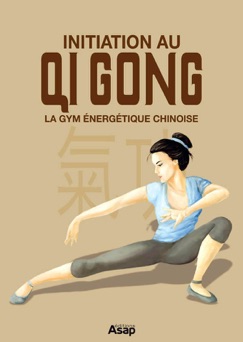 Initiation au Qi Gong - La gym énergétique chinoise - Sophie Godard