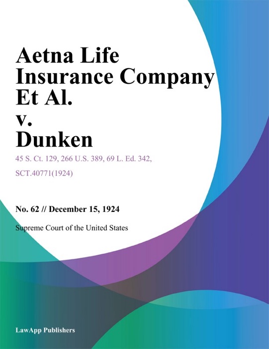 Aetna Life Insurance Company Et Al. v. Dunken