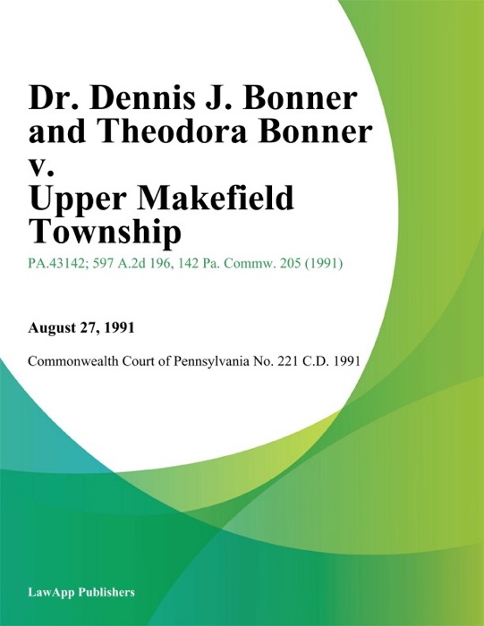 Dr. Dennis J. Bonner and Theodora Bonner v. Upper Makefield Township