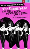 Are You There God? It's Me, Mary: The Shangri-Las and the Punk Rock Love Song