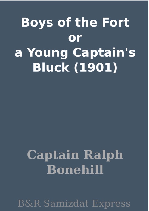 Boys of the Fort or a Young Captain's Bluck (1901)