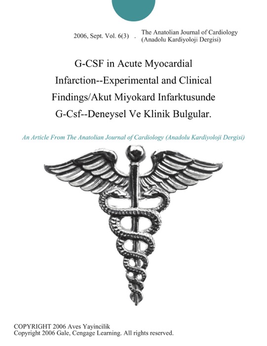 G-CSF in Acute Myocardial Infarction--Experimental and Clinical Findings/Akut Miyokard Infarktusunde G-Csf--Deneysel Ve Klinik Bulgular.