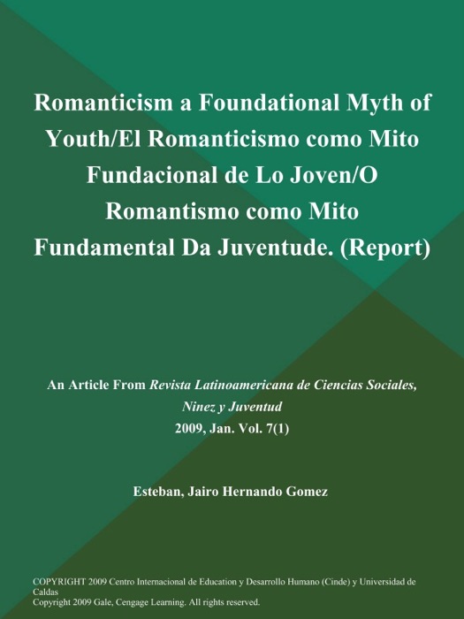 Romanticism a Foundational Myth of Youth/El Romanticismo como Mito Fundacional de Lo Joven/O Romantismo como Mito Fundamental Da Juventude (Report)