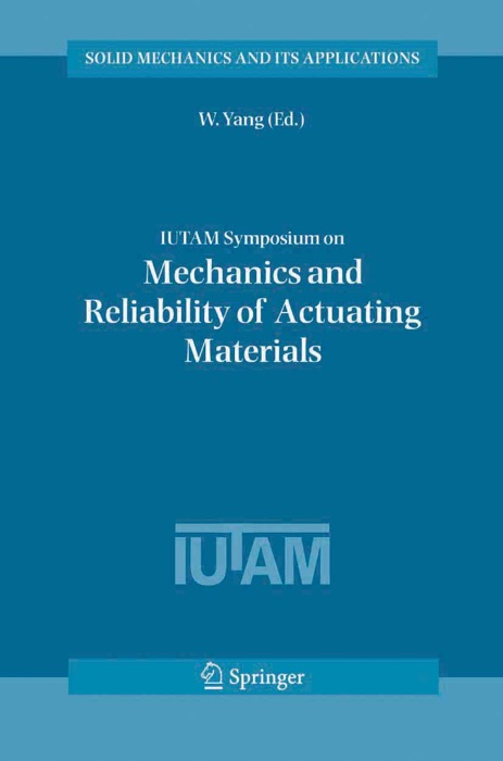 IUTAM Symposium on Mechanics and Reliability of Actuating Materials