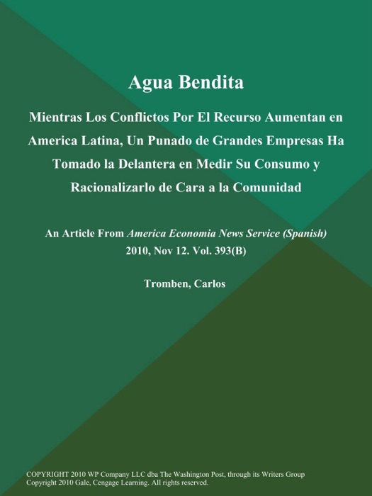 Agua Bendita: Mientras Los Conflictos Por El Recurso Aumentan en America Latina, Un Punado de Grandes Empresas Ha Tomado la Delantera en Medir Su Consumo y Racionalizarlo de Cara a la Comunidad