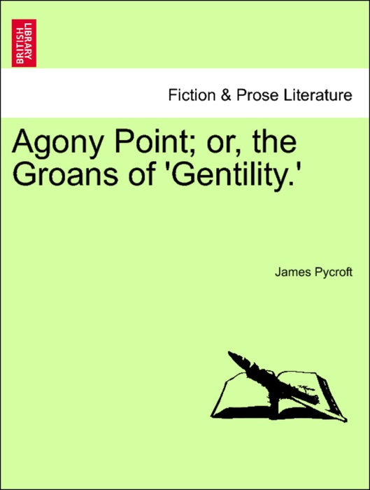 Agony Point; or, the Groans of 'Gentility.' Vol. II.