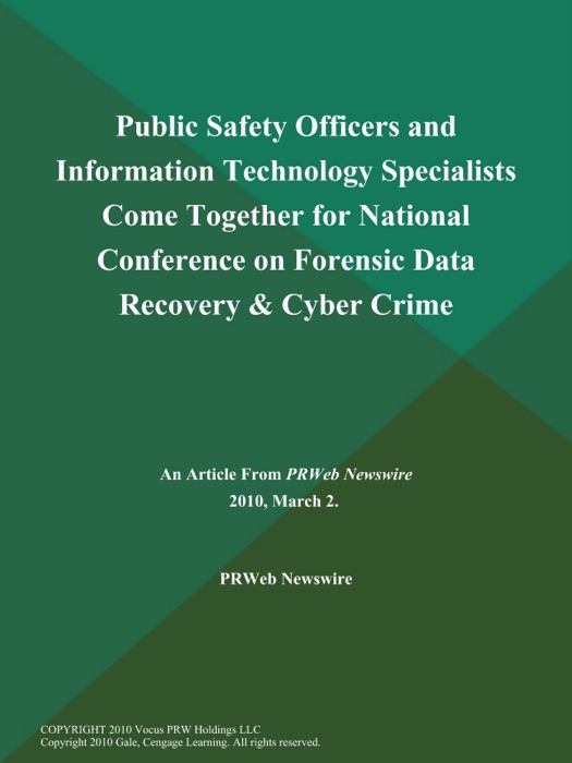 Public Safety Officers and Information Technology Specialists Come Together for National Conference on Forensic Data Recovery & Cyber Crime