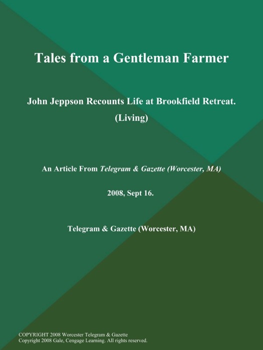 Tales from a Gentleman Farmer; John Jeppson Recounts Life at Brookfield Retreat (Living)