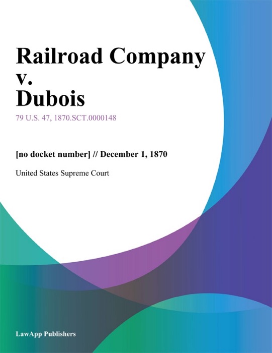 Railroad Company v. Dubois