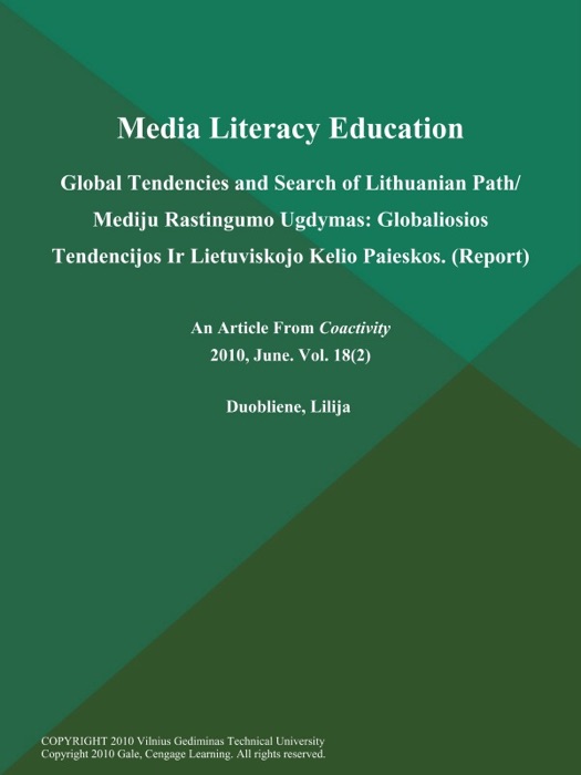 Media Literacy Education: Global Tendencies and Search of Lithuanian Path/ Mediju Rastingumo Ugdymas: Globaliosios Tendencijos Ir Lietuviskojo Kelio Paieskos (Report)