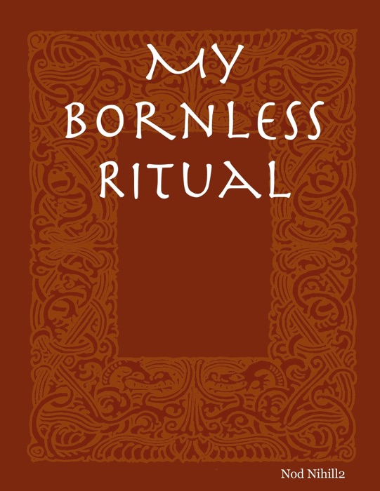 My Bornless Ritual