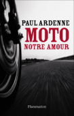 Moto, notre amour - Paul Ardenne