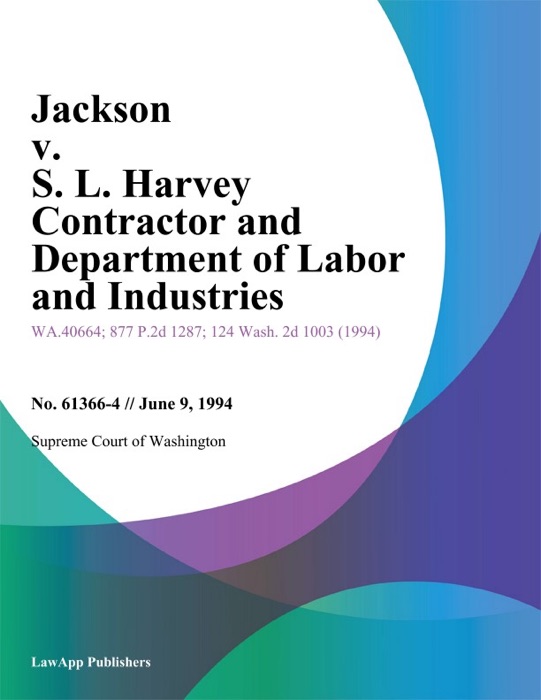 Jackson v. S. L. Harvey Contractor and Department of Labor and Industries