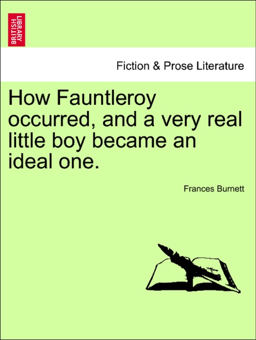 How Fauntleroy occurred, and a very real little boy became an ideal one.